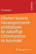 Ethernet-basierte Fahrzeugnetzwerkarchitekturen für zukünftige Echtzeitsysteme im Automobil