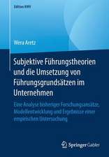 Subjektive Führungstheorien und die Umsetzung von Führungsgrundsätzen im Unternehmen: Eine Analyse bisheriger Forschungsansätze, Modellentwicklung und Ergebnisse einer empirischen Untersuchung