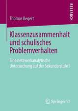 Klassenzusammenhalt und schulisches Problemverhalten : Eine netzwerkanalytische Untersuchung auf der Sekundarstufe I