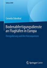 Bodenabfertigungsdienste an Flughäfen in Europa: Deregulierung und ihre Konsequenzen