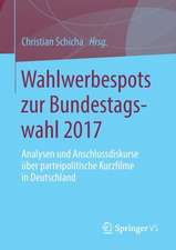 Wahlwerbespots zur Bundestagswahl 2017: Analysen und Anschlussdiskurse über parteipolitische Kurzfilme in Deutschland