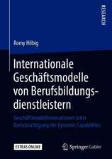 Internationale Geschäftsmodelle von Berufsbildungsdienstleistern: Geschäftsmodellinnovationen unter Berücksichtigung der Dynamic Capabilities