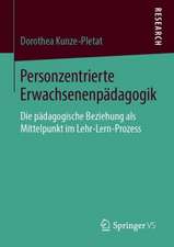 Personzentrierte Erwachsenenpädagogik: Die pädagogische Beziehung als Mittelpunkt im Lehr-Lern-Prozess