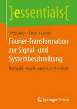 Fourier-Transformation zur Signal- und Systembeschreibung: Kompakt, visuell, intuitiv verständlich