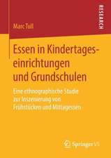 Essen in Kindertageseinrichtungen und Grundschulen: Eine ethnographische Studie zur Inszenierung von Frühstücken und Mittagessen