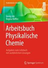 Arbeitsbuch Physikalische Chemie: Aufgaben zum Lehrbuch mit ausführlichen Lösungen