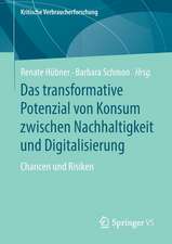 Das transformative Potenzial von Konsum zwischen Nachhaltigkeit und Digitalisierung: Chancen und Risiken