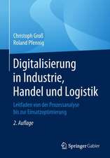 Digitalisierung in Industrie, Handel und Logistik: Leitfaden von der Prozessanalyse bis zur Einsatzoptimierung