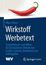 Wirkstoff Werbetext: Storytelling on- und offline. Für Konzeptioner, Werbetexter, Grafiker, Autoren, Redakteure und Auftraggeber