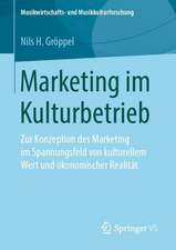 Marketing im Kulturbetrieb: Zur Konzeption des Marketing im Spannungsfeld von kulturellem Wert und ökonomischer Realität