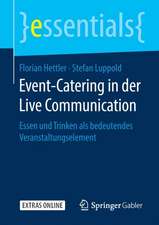 Event-Catering in der Live Communication: Essen und Trinken als bedeutendes Veranstaltungselement