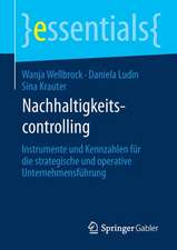 Nachhaltigkeitscontrolling: Instrumente und Kennzahlen für die strategische und operative Unternehmensführung