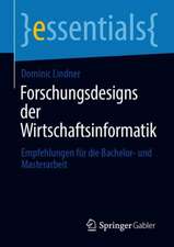 Forschungsdesigns der Wirtschaftsinformatik: Empfehlungen für die Bachelor- und Masterarbeit