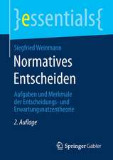 Normatives Entscheiden: Aufgaben und Merkmale der Entscheidungs- und Erwartungsnutzentheorie