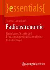 Radioastronomie: Grundlagen, Technik und Beobachtungsmöglichkeiten kleiner Radioteleskope