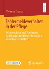 Fehlermeldeverhalten in der Pflege: Rekonstruktion und Typisierung handlungsleitender Orientierungen von Pflegefachkräften