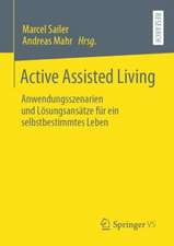 Active Assisted Living: Anwendungsszenarien und Lösungsansätze für ein selbstbestimmtes Leben