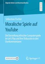 Moralische Spiele auf YouTube: Die Darstellung ethischer Computerspiele im Let’s Play und ihre Diskussion in den Userkommentaren