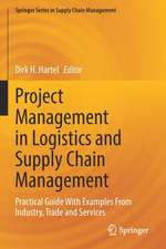 Project Management in Logistics and Supply Chain Management: Practical Guide With Examples From Industry, Trade and Services