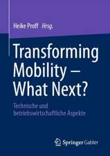 Transforming Mobility – What Next?: Technische und betriebswirtschaftliche Aspekte