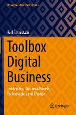 Toolbox Digital Business: Leadership, Business Models, Technologies and Change