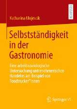 Selbstständigkeit in der Gastronomie: Eine arbeitssoziologische Untersuchung unternehmerischen Handelns am Beispiel von Foodtrucker*innen