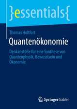 Quantenökonomie: Denkanstöße für eine Synthese von Quantenphysik, Bewusstsein und Ökonomie