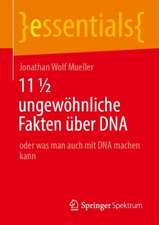 11 ½ ungewöhnliche Fakten über DNA: oder was man auch mit DNA machen kann