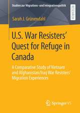 U.S. War Resisters’ Quest for Refuge in Canada: A Comparative Study of Vietnam and Afghanistan/Iraq War Resisters’ Migration Experiences