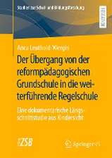 Der Übergang von der reformpädagogischen Grundschule in die weiterführende Regelschule: Eine dokumentarische Längsschnittstudie aus Kindersicht