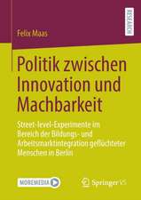 Politik zwischen Innovation und Machbarkeit: Street-level-Experimente im Bereich der Bildungs- und Arbeitsmarktintegration geflüchteter Menschen in Berlin