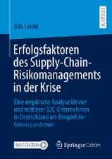 Erfolgsfaktoren des Supply-Chain-Risikomanagements in der Krise : Eine empirische Analyse kleiner und mittlerer B2C-Unternehmen in Deutschland am Beispiel der Coronapandemie