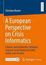 A European Perspective on Crisis Informatics: Citizens’ and Authorities’ Attitudes Towards Social Media for Public Safety and Security