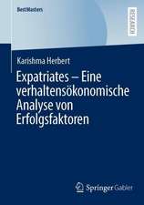 Expatriates – Eine verhaltensökonomische Analyse von Erfolgsfaktoren