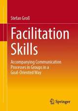 Facilitation Skills: Focused Communication Processes in Groups