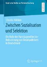 Zwischen Sozialisation und Selektion: Die Rolle der Parteijugend bei der Rekrutierung von Berufspolitikern in Deutschland