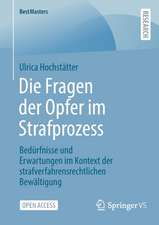 Die Fragen der Opfer im Strafprozess: Bedürfnisse und Erwartungen im Kontext der strafverfahrensrechtlichen Bewältigung