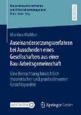 Auseinandersetzungsverfahren bei Ausscheiden eines Gesellschafters aus einer Bau-Arbeitsgemeinschaft: Eine Betrachtung hinsichtlich theoretischer und praxisrelevanter Gesichtspunkte