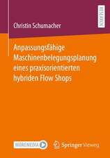 Anpassungsfähige Maschinenbelegungsplanung eines praxisorientierten hybriden Flow Shops