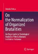 On the Normalization of Organized Brutalities: An Organizational Sociological Analysis of the Euthanasia Institution Hadamar