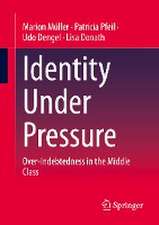 Identity Under Pressure: Over-Indebtedness in the Middle Class