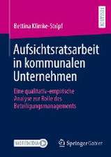 Aufsichtsratsarbeit in kommunalen Unternehmen: Eine qualitativ-empirische Analyse zur Rolle des Beteiligungsmanagements