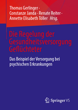 Die Regelung der Gesundheitsversorgung Geflüchteter: Das Beispiel der Versorgung bei psychischen Erkrankungen