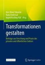 Transformationen gestalten: Beiträge aus Forschung und Praxis des privaten und öffentlichen Sektors