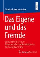 Das Eigene und das Fremde: Eine Untersuchung zum Fremdverstehen von Lehrkräften im Mathematikunterricht