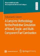 A Complete Methodology for the Predictive Simulation of Novel, Single- and Multi-Component Fuel Combustion