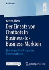 Der Einsatz von Chatbots in Business-to-Business-Märkten: Eine empirische Analyse der Nutzerakzeptanz