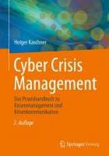 Cyber Crisis Management: Das Praxishandbuch zu Krisenmanagement und Krisenkommunikation