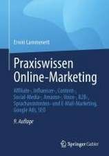 Praxiswissen Online-Marketing: Affiliate-, Influencer-, Content-, Social-Media-, Amazon-, Voice-, B2B-, Sprachassistenten- und E-Mail-Marketing, Google Ads, SEO, künstliche Intelligenz