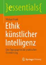 Ethik künstlicher Intelligenz: Eine Topographie zur praktischen Orientierung